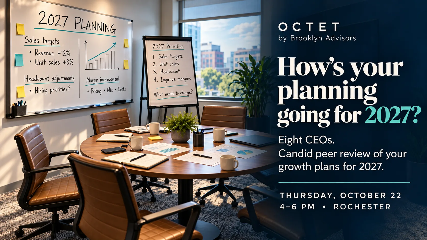OCTET by Brooklyn Advisors. How's your planning going for 2027? Eight CEOs. Candid peer review of your growth plans for 2027. Thursday, October 22, 4 to 6 PM, Rochester.